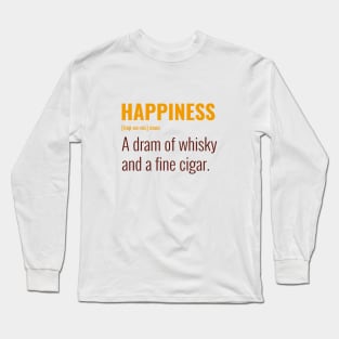 Happiness: Whisky and a Cigar Long Sleeve T-Shirt